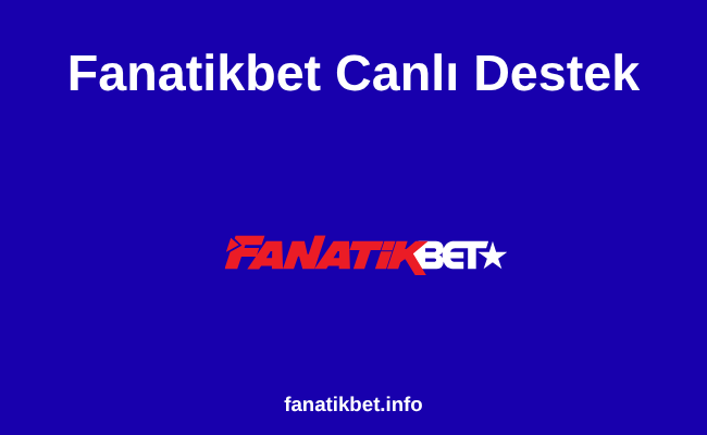 Fanatikbet Canlı Destek