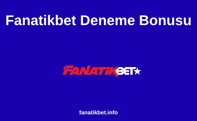 Fanatikbet Deneme Bonusu