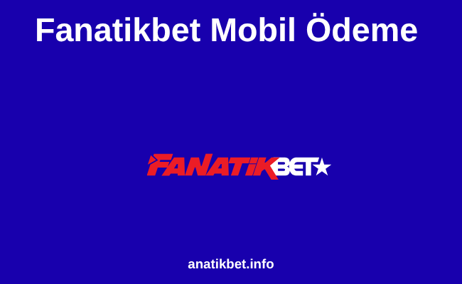 Fanatikbet Mobil Ödeme